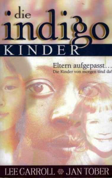 Die Indigo Kinder - Eltern aufgepasst ... Die Kinder von morgen sind da! von Lee Carroll, Jan Tober